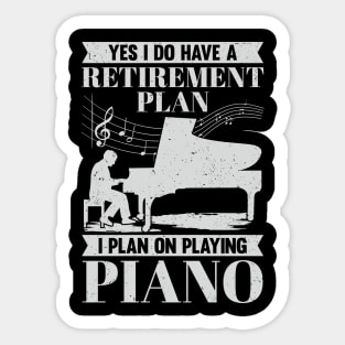 Retirement Plan Piano Player Retired Pianist Gift Sticker